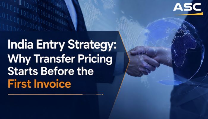 India Entry Strategy Why Transfer Pricing Starts Before First Invoice